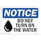 Signmission OSHA Notice, 3.5" Height, Do Not Turn On The Water Sign With Symbol, 5" X 3.5", Landscape OS-NS-D-35-L-11394 - alternate 1